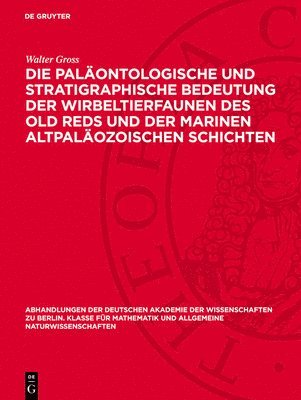 Walter Gross - Die Paläontologische Und Stratigraphische Bedeutung Der Wirbeltierfaunen Des Old Reds Und Der Marinen Altpaläozoischen Schichten, Inbunden