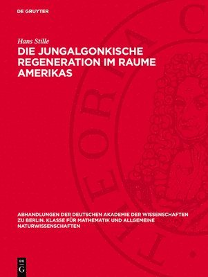 Hans Stille - Die Jungalgonkische Regeneration Im Raume Amerikas, Inbunden