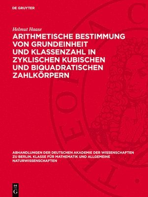 Helmut Haase - Arithmetische Bestimmung Von Grundeinheit Und Klassenzahl in Zyklischen Kubischen Und Biquadratischen Zahlkörpern, Inbunden