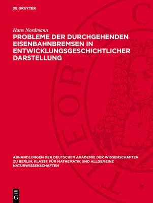 Hans Nordmann - Probleme Der Durchgehenden Eisenbahnbremsen in Entwicklungsgeschichtlicher Darstellung, Inbunden