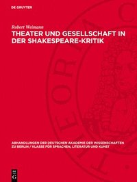 bokomslag Theater Und Gesellschaft in Der Shakespeare-Kritik: Methoden Und Perspektiven Der Forschung