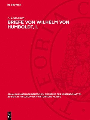 A Leitzmann - Briefe Von Wilhelm Von Humboldt, I., Inbunden
