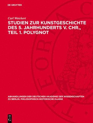 Studien Zur Kunstgeschichte Des 5. Jahrhunderts V. Chr., Teil 1. Polygnot