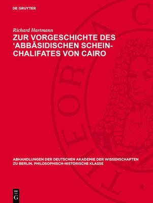 Richard Hartmann - Zur Vorgeschichte Des 'Abbāsidischen Schein-Chalifates Von Cairo, Inbunden