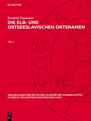 Reinhold Trautmann: Die Elb- Und Ostseeslavischen Ortsnamen. Teil 1 1