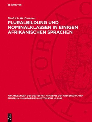Diedrich Westermann - Pluralbildung Und Nominalklassen in Einigen Afrikanischen Sprachen, Inbunden