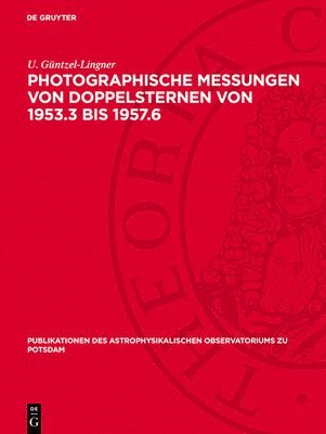 U Güntzel-Lingner - Photographische Messungen Von Doppelsternen Von 1953.3 Bis 1957.6, Inbunden
