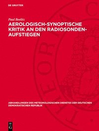 bokomslag Aerologisch-Synoptische Kritik an Den Radiosonden-Aufstiegen: Im Gebiet Der Deutschen Demokratischen Republik