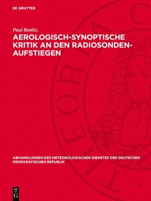 bokomslag Aerologisch-Synoptische Kritik an Den Radiosonden-Aufstiegen: Im Gebiet Der Deutschen Demokratischen Republik