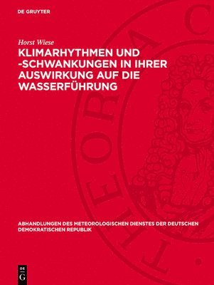 bokomslag Klimarhythmen Und -Schwankungen in Ihrer Auswirkung Auf Die Wasserführung: Versuch Einer Hydroklimatologischen Studie Der Saale