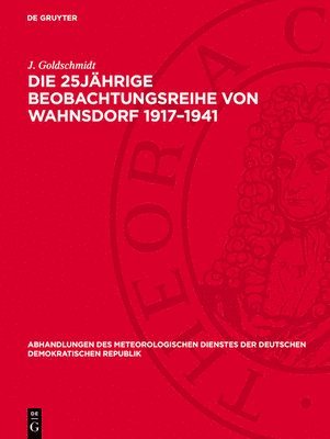 J Goldschmidt - Die 25jährige Beobachtungsreihe Von Wahnsdorf 1917-1941, Inbunden