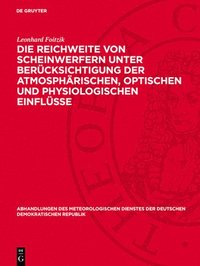 bokomslag Die Reichweite Von Scheinwerfern Unter Berücksichtigung Der Atmosphärischen, Optischen Und Physiologischen Einflüsse