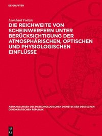 bokomslag Die Reichweite Von Scheinwerfern Unter Berücksichtigung Der Atmosphärischen, Optischen Und Physiologischen Einflüsse