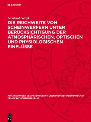 bokomslag Die Reichweite Von Scheinwerfern Unter Berücksichtigung Der Atmosphärischen, Optischen Und Physiologischen Einflüsse