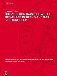 bokomslag Über Die Kontrastschwelle Des Auges in Bezug Auf Das Sichtproblem: Beiträge Zur Definierten Bestimmung Der Tagessichtweite