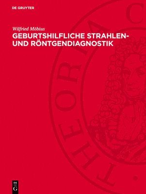 bokomslag Geburtshilfliche Strahlen- Und Röntgendiagnostik: Grundlagen, Methodik Und Praktische Anwendung