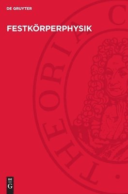 . . . Physikalische Gesellschaft in der Deutschen Demokratischen Republik - Festkörperphysik: Tagung Der Eötvös Lórand Fizikai Társulat in Gemeinschaft Mit Der Physikalischen Gesellschaft in Der Deutschen Demokratischen Republ, Inbunden