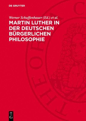 bokomslag Martin Luther in Der Deutschen Bürgerlichen Philosophie: 1517-1845. Eine Textsammlung