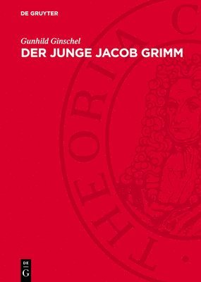 Der Junge Jacob Grimm: 1805-1819 1