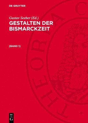 Gustav Seeber - Gestalten Der Bismarckzeit, Inbunden