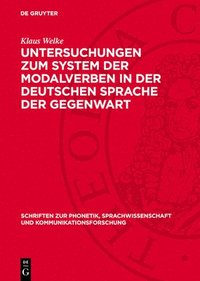 bokomslag Untersuchungen Zum System Der Modalverben in Der Deutschen Sprache Der Gegenwart: Ein Beitrag Zur Erforschung Funktionaler Und Syntaktischer Beziehung