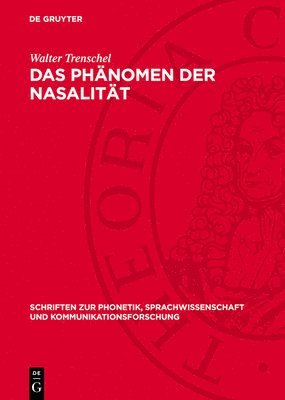 bokomslag Das Phänomen Der Nasalität: Darstellung Der Theorien Und Untersuchungen Einer Laut- Und Klangerscheinung in Der Geschichte Der Phonetik Und Phonia