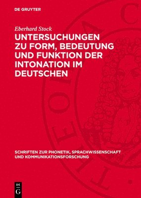 Eberhard Stock - Untersuchungen Zu Form, Bedeutung Und Funktion Der Intonation Im Deutschen, Inbunden