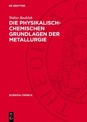 Die Physikalisch-Chemischen Grundlagen Der Metallurgie: Ein Lehrbuch 1