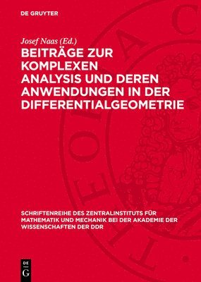 Josef Naas - Beiträge Zur Komplexen Analysis Und Deren Anwendungen in Der Differentialgeometrie, Inbunden