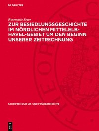 bokomslag Zur Besiedlungsgeschichte ?m Nördlichen Mittelelb-Havel-Gebiet Um Den Beginn Unserer Zeitrechnung