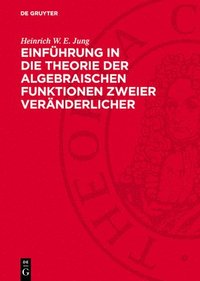 bokomslag Einführung in Die Theorie Der Algebraischen Funktionen Zweier Veränderlicher