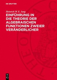 bokomslag Einführung in Die Theorie Der Algebraischen Funktionen Zweier Veränderlicher