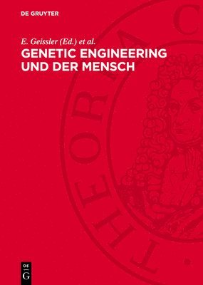 bokomslag Genetic Engineering Und Der Mensch: 7. Kühlungsborner Kolloquium. [Vom 11.-14. November 1979]