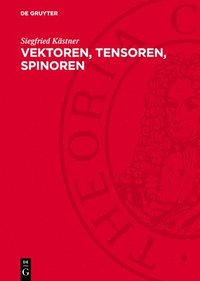 bokomslag Vektoren, Tensoren, Spinoren: Eine Einführung in Den Tensorkalkül Unter Berücksichtigung Der Physikalischen Anwendung