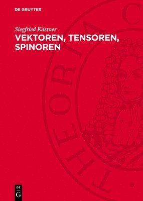 bokomslag Vektoren, Tensoren, Spinoren: Eine Einführung in Den Tensorkalkül Unter Berücksichtigung Der Physikalischen Anwendung