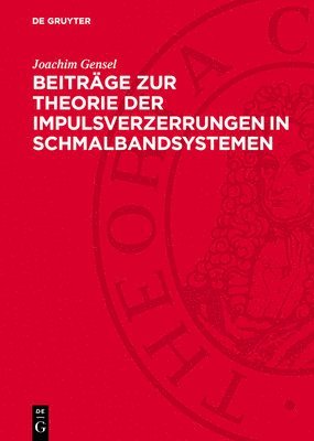 Joachim Gensel - Beiträge Zur Theorie Der Impulsverzerrungen in Schmalbandsystemen, Inbunden