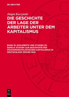 Dokumente Und Studien Zu Band 6: Studien Zur Geschichte Des Staatsmonopolistischen Kapitalismus in Deutschland 1918 Bis 1945 1