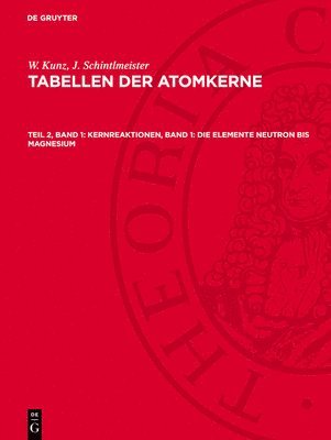 Kernreaktionen, Band 1: Die Elemente Neutron Bis Magnesium