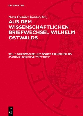 Briefwechsel Mit Svante Arrhenius Und Jacobus Hendricus Van't Hoff 1