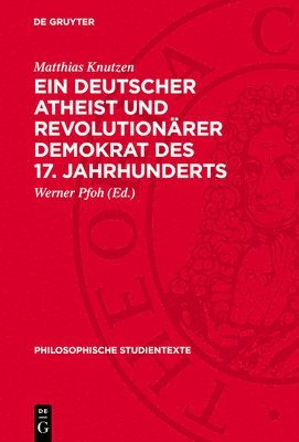 Ein Deutscher Atheist Und Revolutionärer Demokrat Des 17. Jahrhunderts: Flugschriften Und Andere Zeitgenössische Sozialkritische Schriften