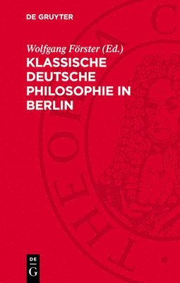 Wolfgang Förster - Klassische Deutsche Philosophie in Berlin, Inbunden