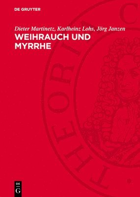 bokomslag Weihrauch Und Myrrhe: Kostbarkeiten Der Vergangenheit Im Licht Der Gegenwart