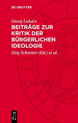 Georg Lukács, Jörg Schreiter, László Szíklai - Beiträge Zur Kritik Der Bürgerlichen Ideologie, Inbunden
