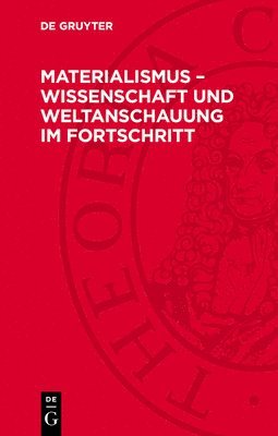 bokomslag Materialismus - Wissenschaft Und Weltanschauung &#305;m Fortschritt: Beiträge Zur Notwendigkeit Des Mater&#305;alismus Und Zur Kritik Des Idealismus