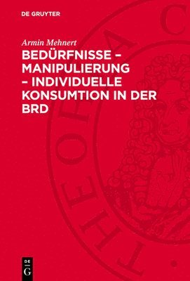 Bedürfnisse - Manipulierung - Individuelle Konsumtion in Der Brd 1