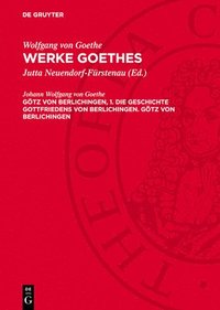 bokomslag Götz Von Berlichingen, 1. Die Geschichte Gottfriedens Von Berlichingen. Götz Von Berlichingen: (Paralleldruck)