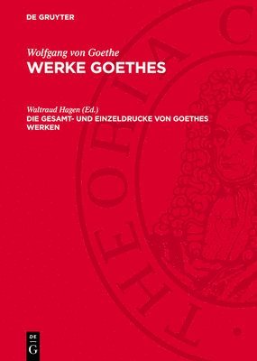 Die Gesamt- Und Einzeldrucke Von Goethes Werken 1