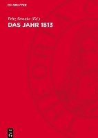 Das Jahr 1813: Studien Zur Geschichte Und Wirkung Der Befreiungskriege 1