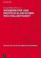 bokomslag Wegbereiter Der Deutsch-Slawischen Wechselseitigkeit: Mit Unterstützung Zahlreicher Freunde Der Deutsch-Slawischen Wechselseitigkeit