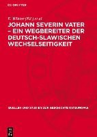 bokomslag Johann Severin Vater - Ein Wegbereiter Der Deutsch-Slawischen Wechselseitigkeit: (Zu Vaters Slawistischen Studien Im Lichte Seiner Briefe an Friedrich